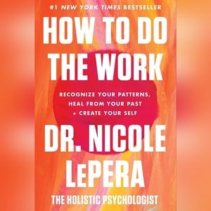 [Book] How to Do the Work by Nicole LaPera (The Holistic Psychologist)